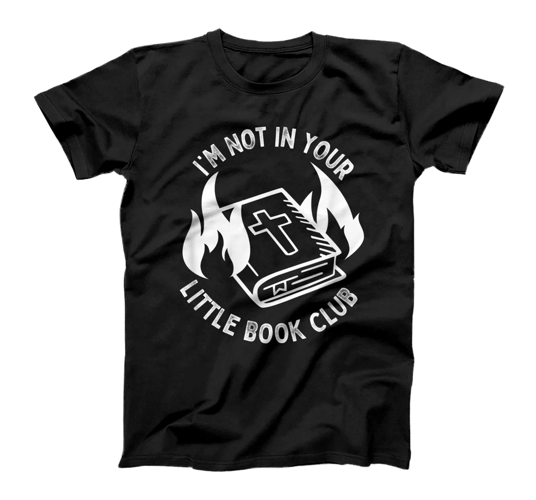 Personalized I'm Not In Your Little Book Club - Anti Religion Bible T-Shirt, Women T-Shirt