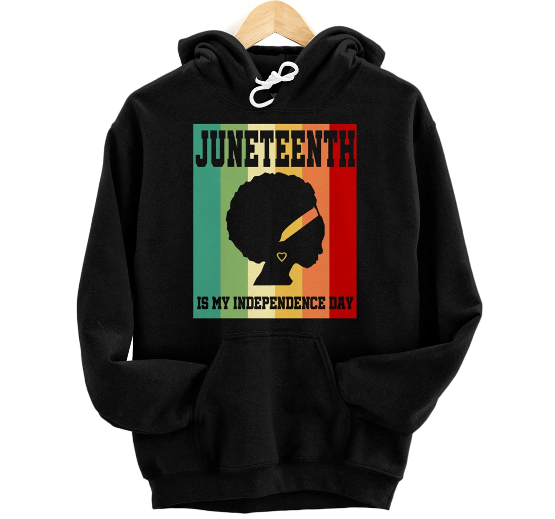 Personalized Juneteenth Is My Independence Day Afro Woman Freedom Pullover Hoodie