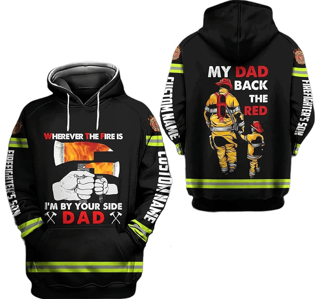 Personalized Custom Name Firefighter Wherever The Fire Is Im By Your Side Dad - 3D Printed Pullover Hoodie
