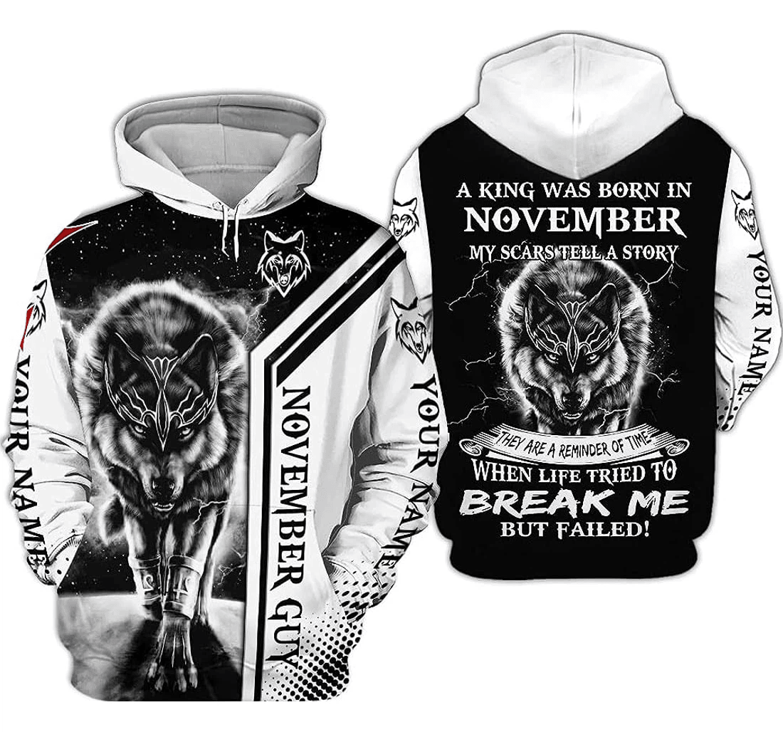 Personalized Wolf November Guy A King Was Born In November My Scars Tell A Story They Are A Reminder Of Time Pefect - 3D Printed Pullover Hoodie