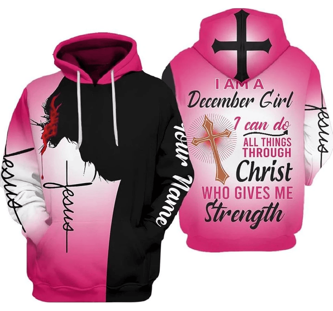 Personalized Christian Jesus Cross I Am A December Girl I Can Do All Things Through Christ Who Give Me Strength Pefect - 3D Printed Pullover Hoodie
