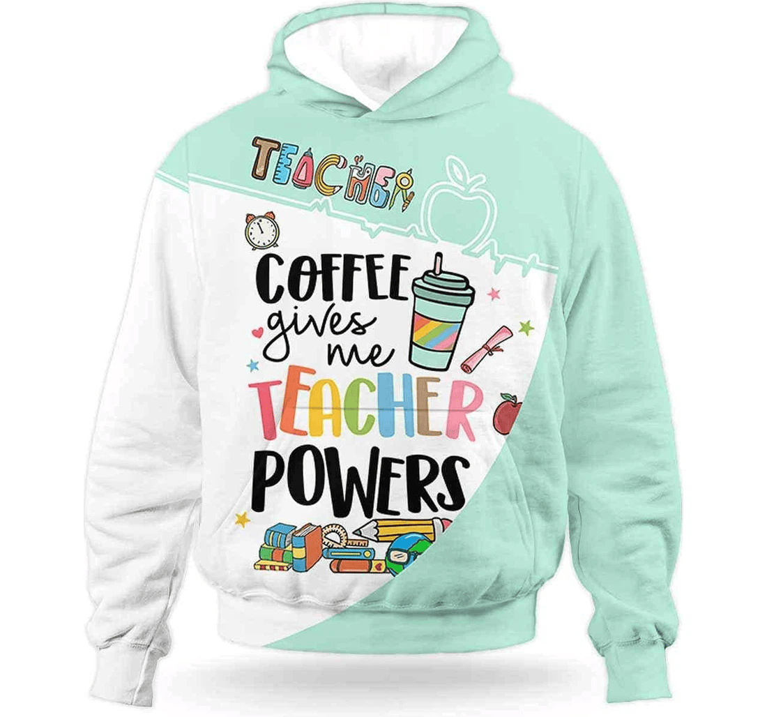 Personalized Teacher Coffee Gives Me Teacher Power Teacher Appreciation To - 3D Printed Pullover Hoodie