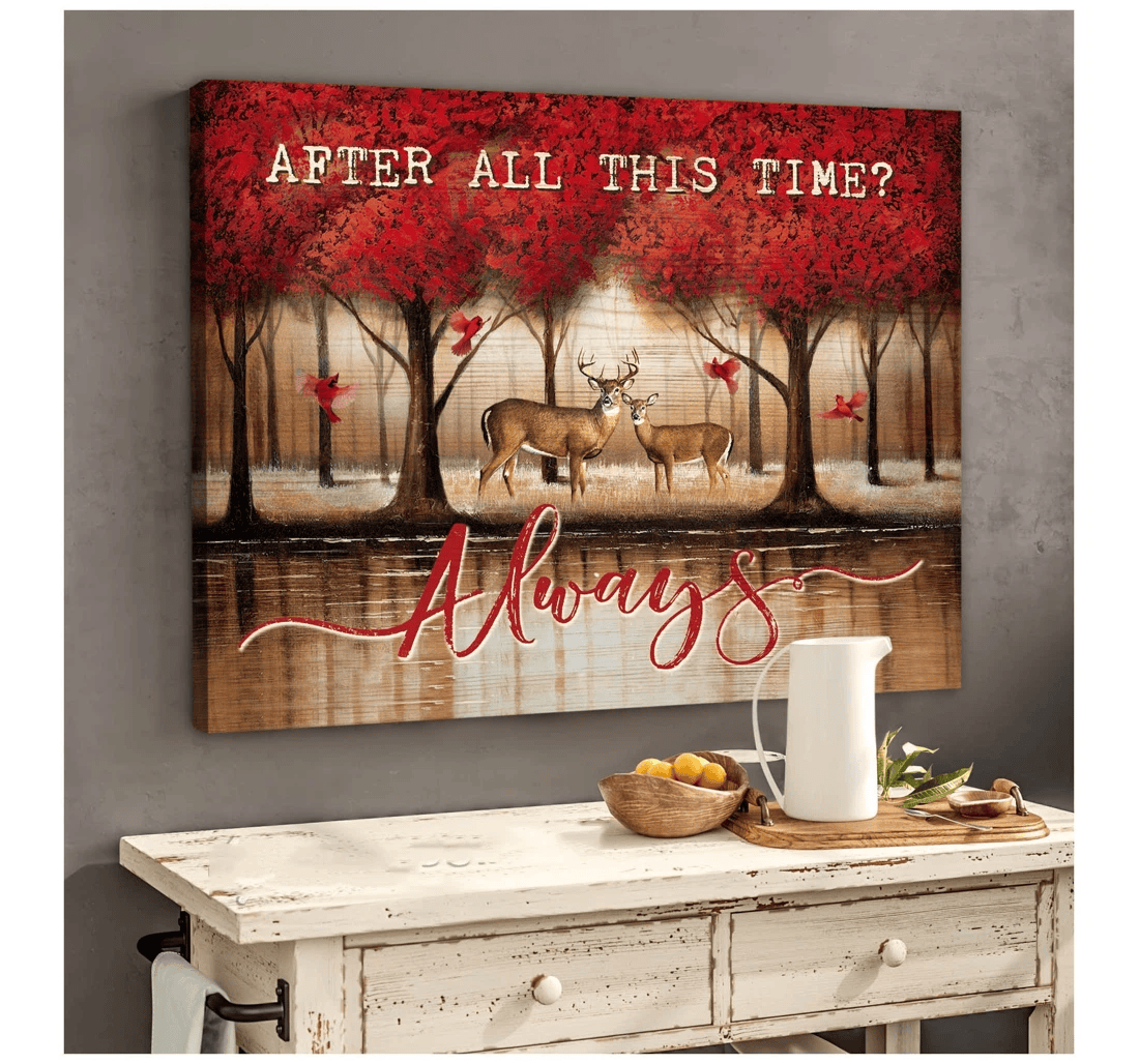 Poster, Canvas - Deer After All This Time? Always Matte You Deer Lover To Love Deer Couple Valentine Day Valentines Day Her C114 Print Framed Wall Art