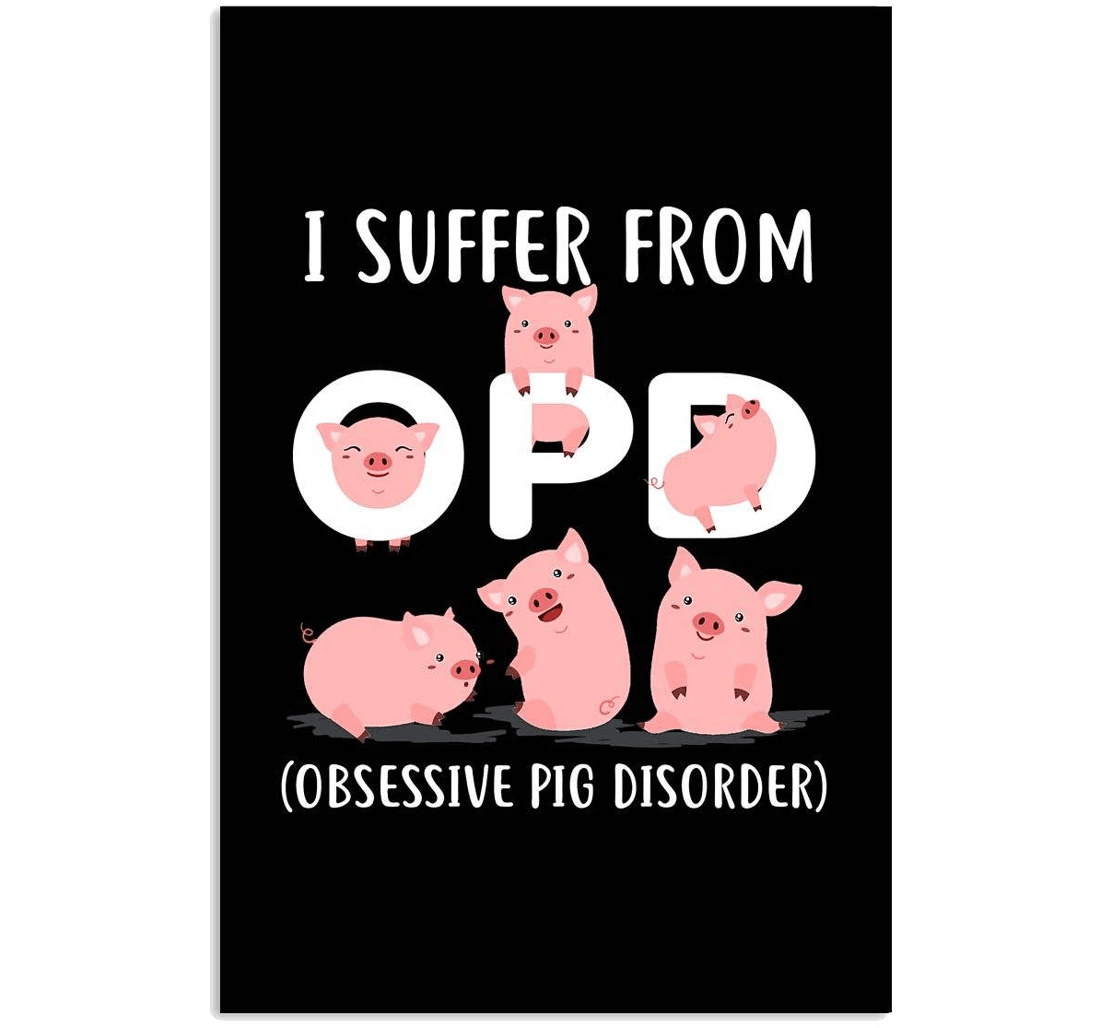 Poster, Canvas - Pig I Suffer From Opd Print Framed Wall Art