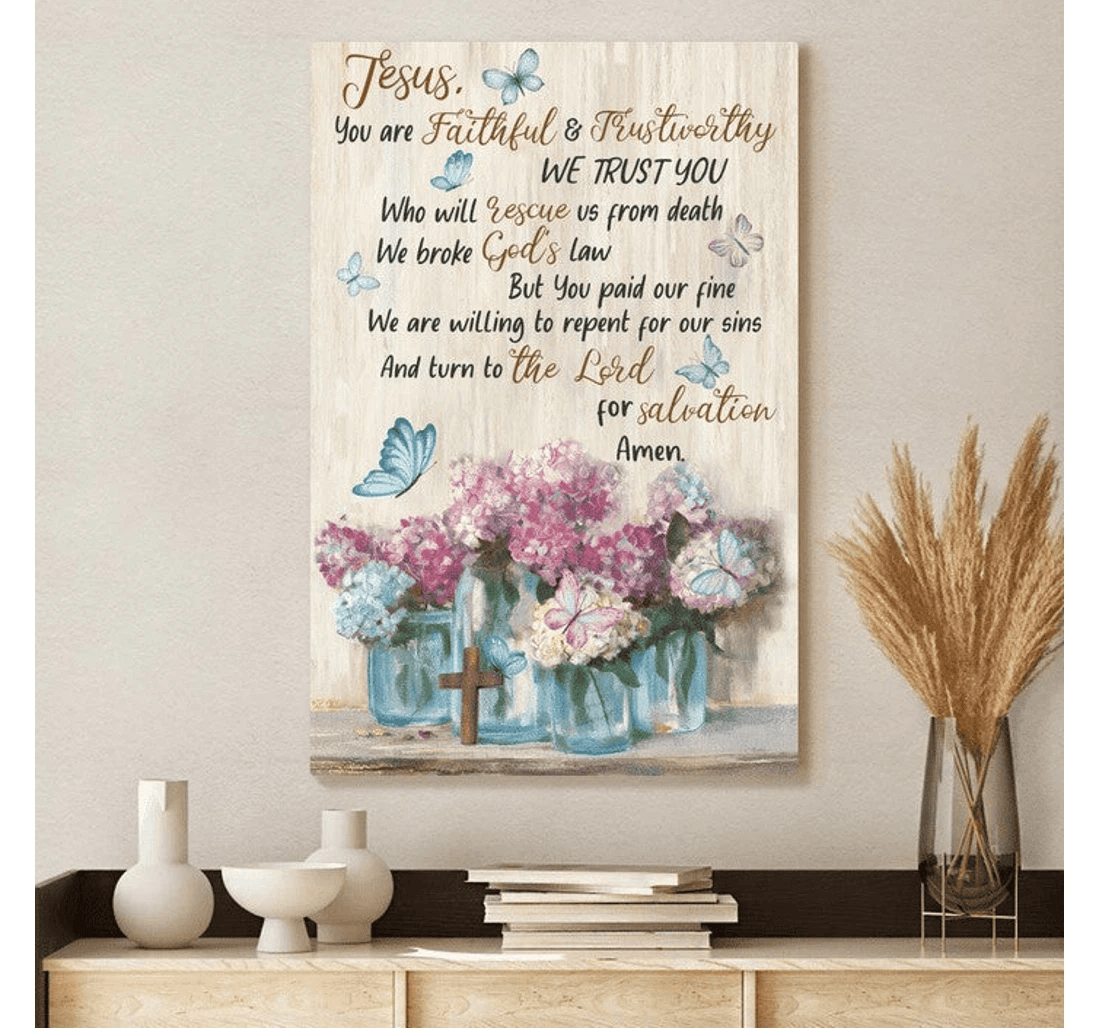 Poster, Canvas - Jesus You Are Faithful And Trust Worthy Jesus Matte Print Framed Wall Art