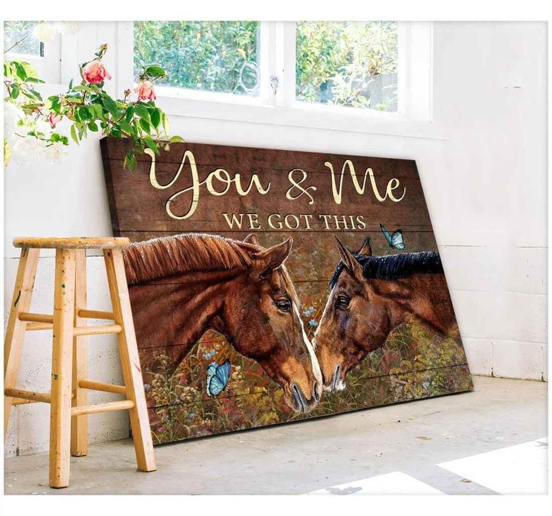 Poster, Canvas - Horse You And Me We Got This Matte You Horse Lover To Love Horse Couple Valentine Day Valentines Day Her C118 Print Framed Wall Art