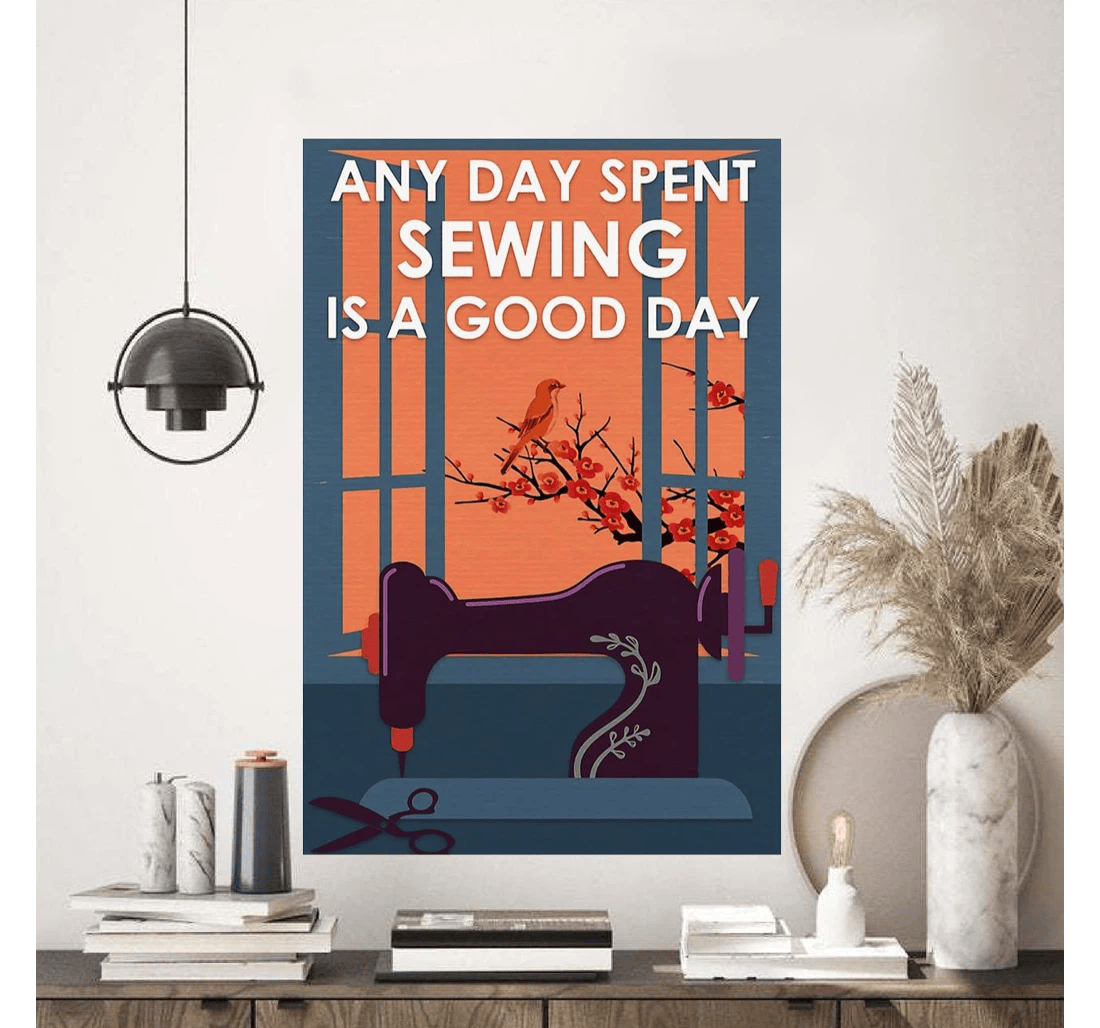 Poster, Canvas - Any Day Spent Sewing Is A Good Day Print Framed Wall Art