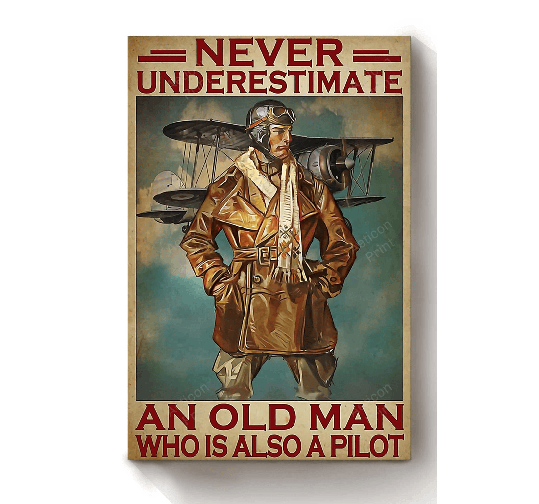 Poster, Canvas - Never Underestimate Pilot Old Man Retired Pilot Grandfather Print Framed Wall Art