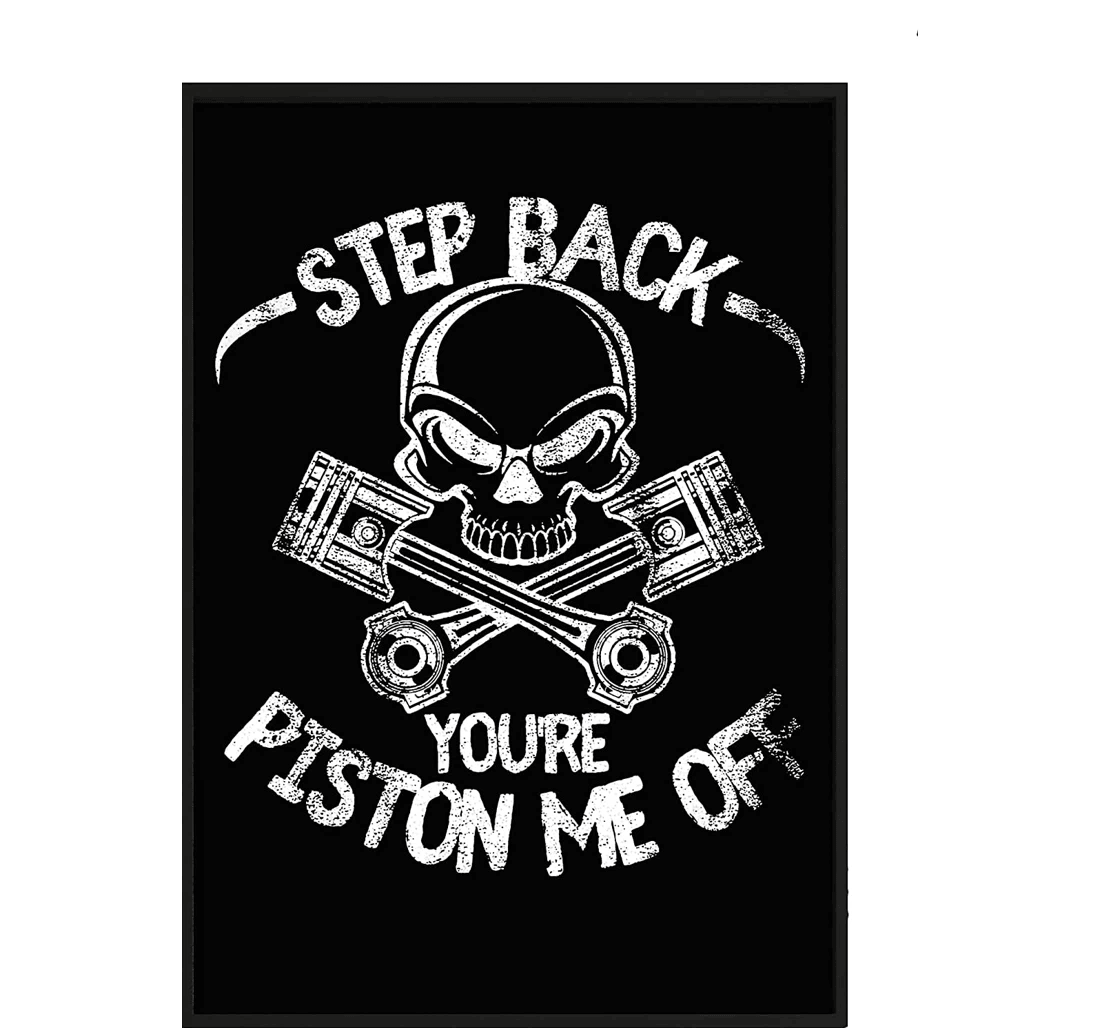 Poster, Canvas - Step Back You're Piston Me Off Auto Mechanic Diesel Truck Car Deluxe Print Framed Wall Art