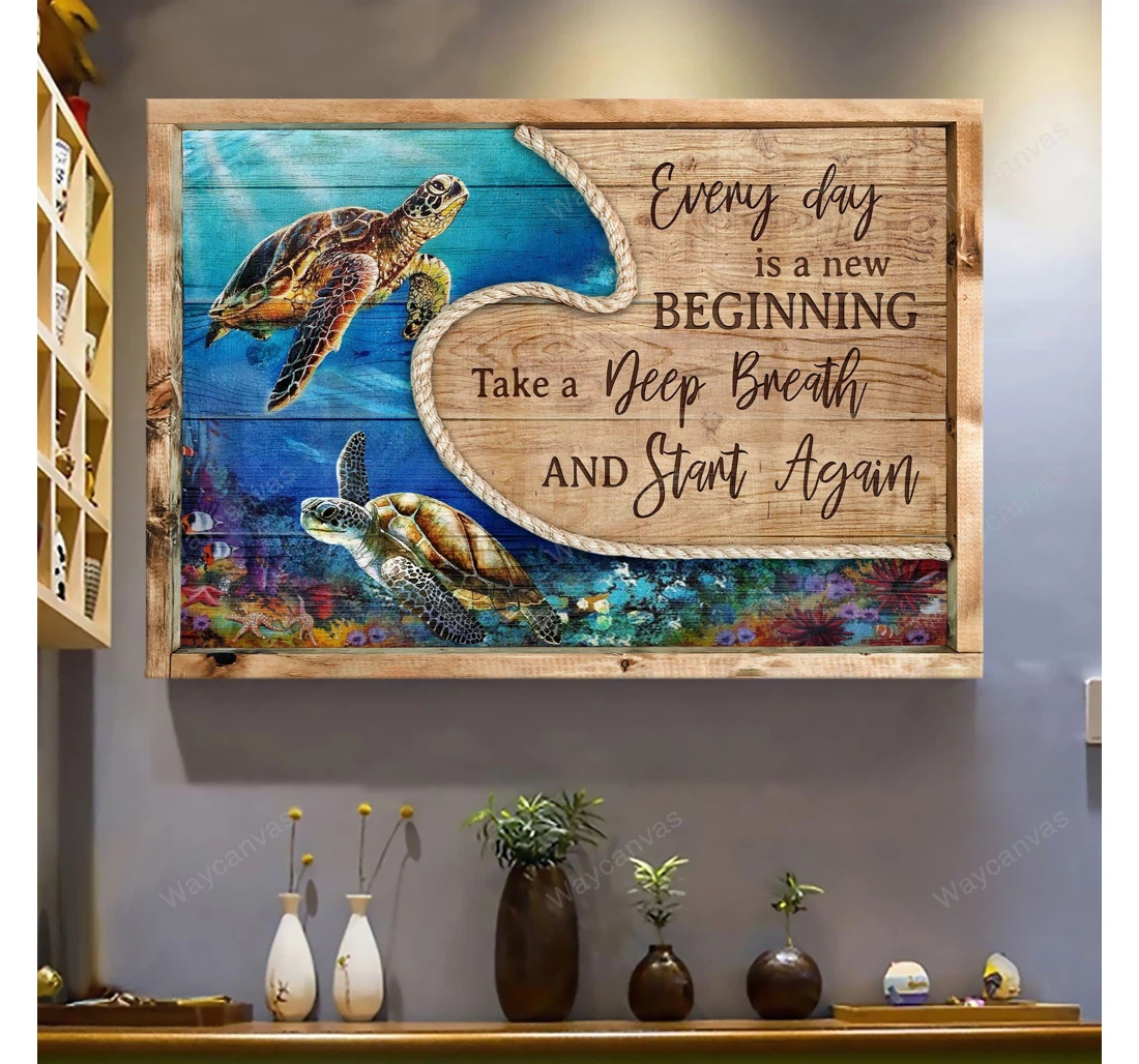 Poster, Canvas - Sea Turtles Every Day Is A New Beginning Take A Deep Breath And Start Again Print Framed Wall Art