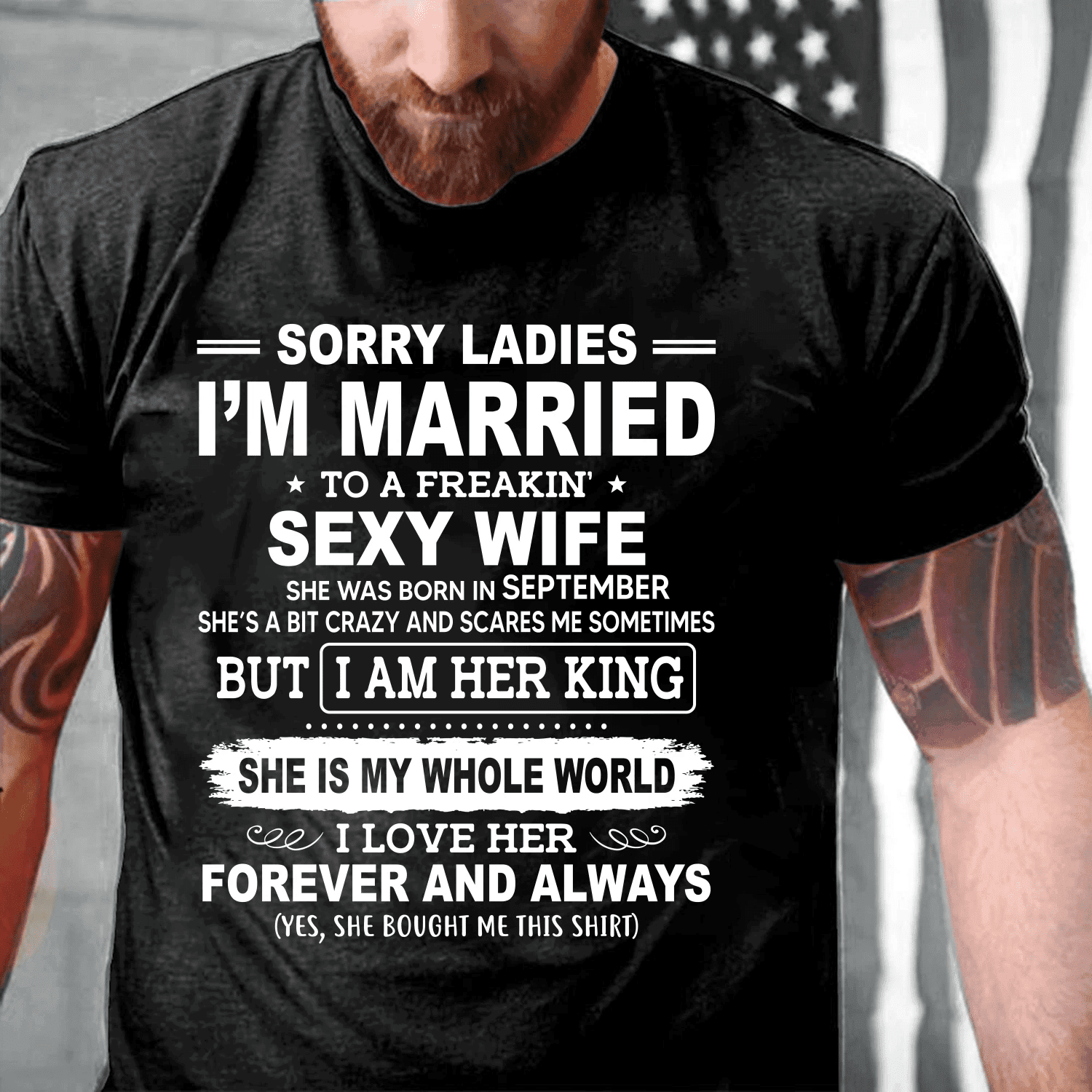 Sorry Ladies I'm Married To A Freakin' Sexy Wife She Was Born In September T-Shirt