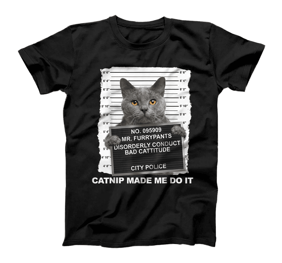 Catnip Made Me Do It Funny Cat Tee T-Shirt T-Shirt