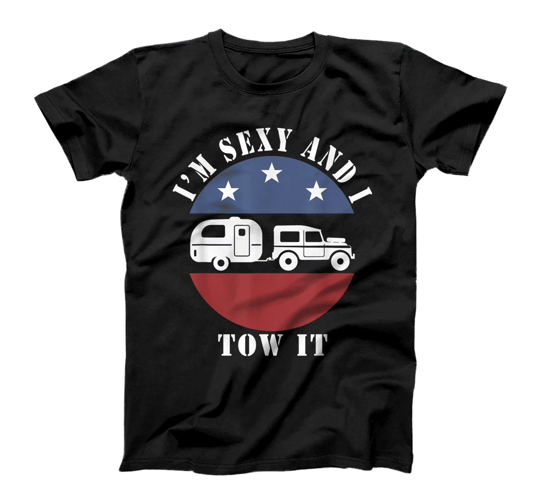 Funny Camping Sexy And I Tow It, Camping tshirt T-Shirt