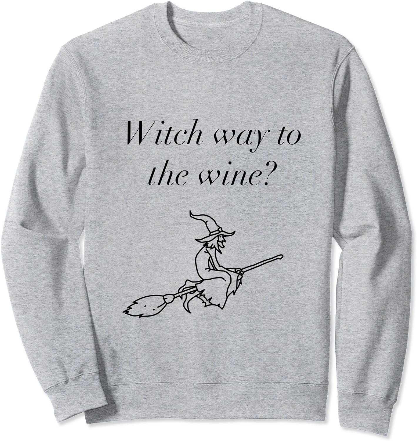 Witch way to the wine Sweatshirt