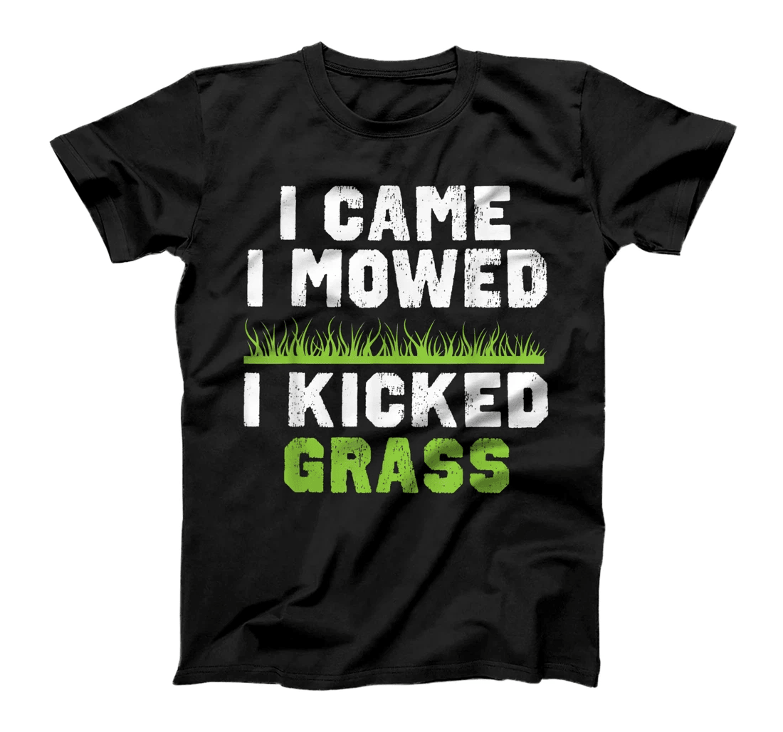 Funny Lawn Care Apparel - I Came I Mowed I Kicked Grass T-Shirt