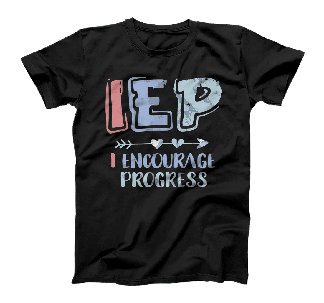 I Encourage Progress IEP special education Teacher T-Shirt T-Shirt