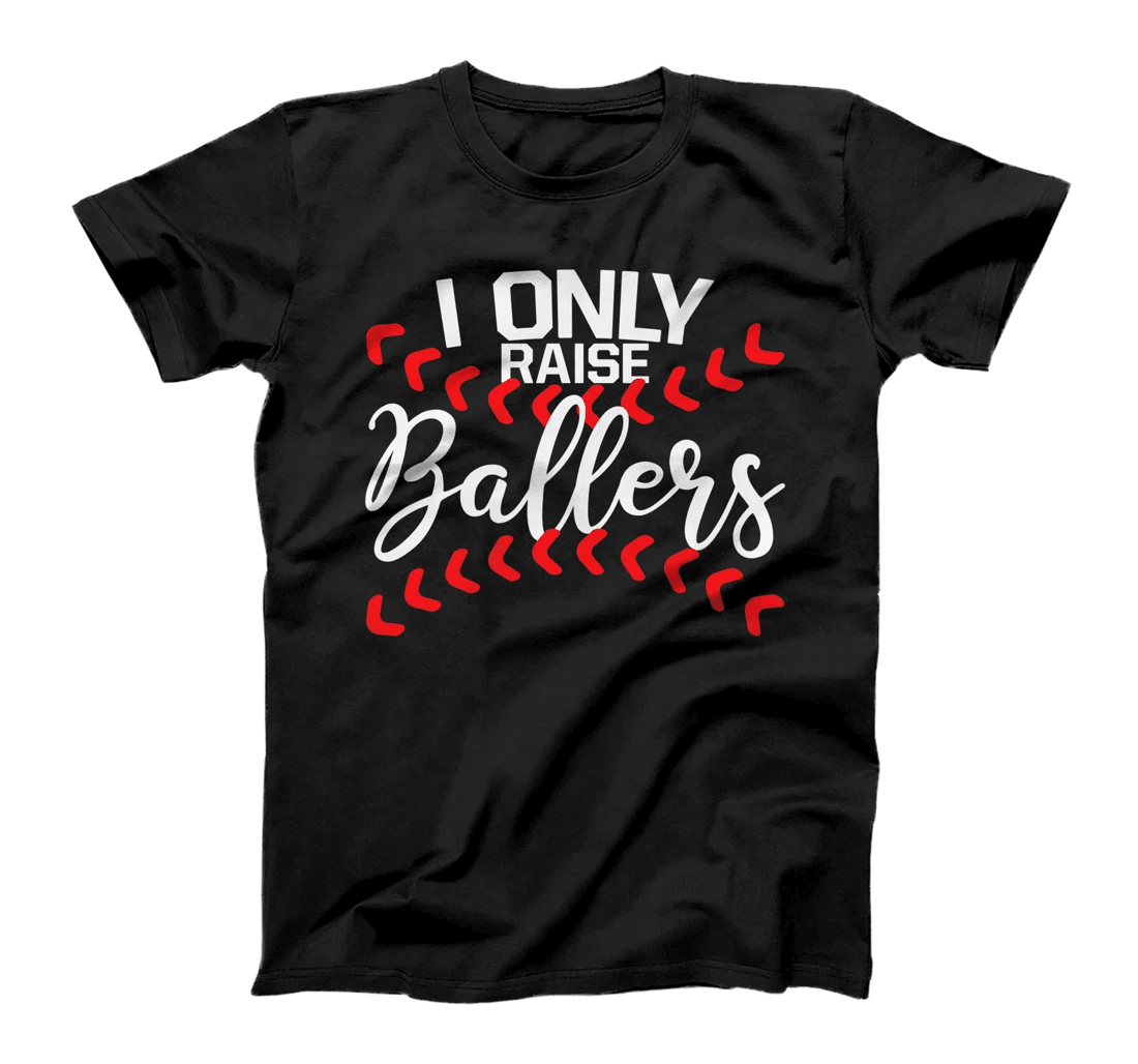 I Only Raise Ballers Baseball Mom Shirts T-Shirt Cute Premium T-Shirt