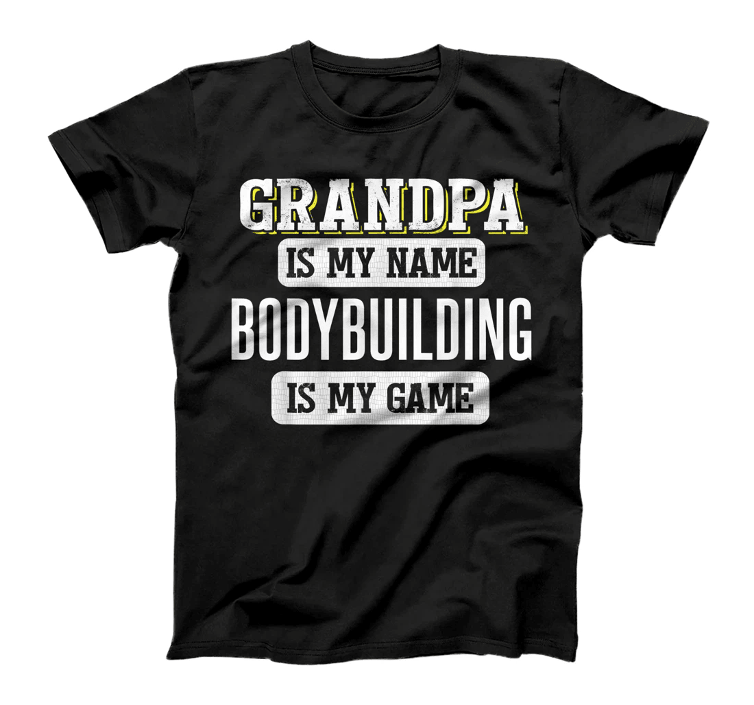 Funny Bodybuilding Gift for Grandpa Fathers Day Shirt T-Shirt