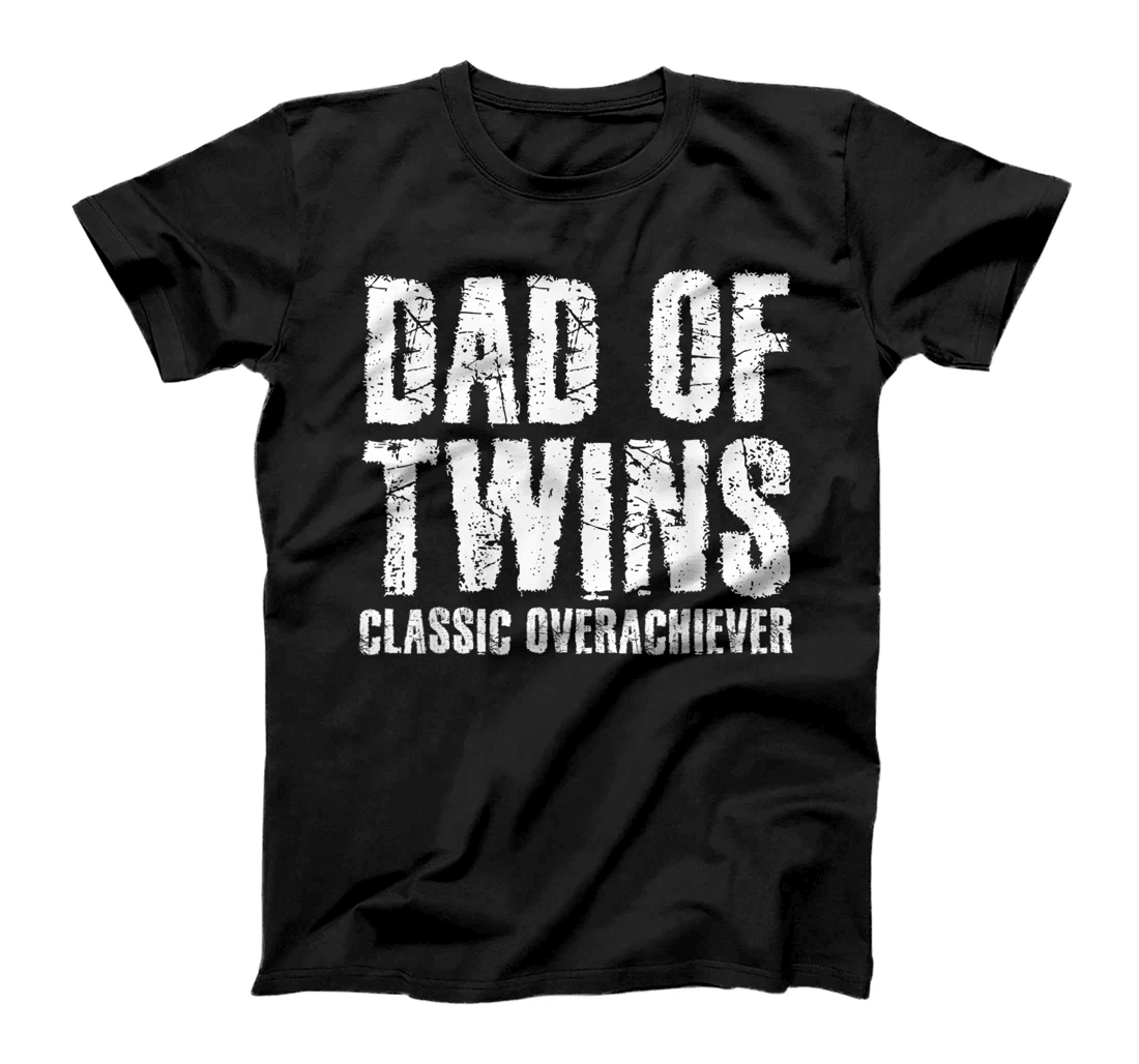 DAD OF TWINS CLASSIC OVERACHIEVER Funny Father's Day Gift T-Shirt