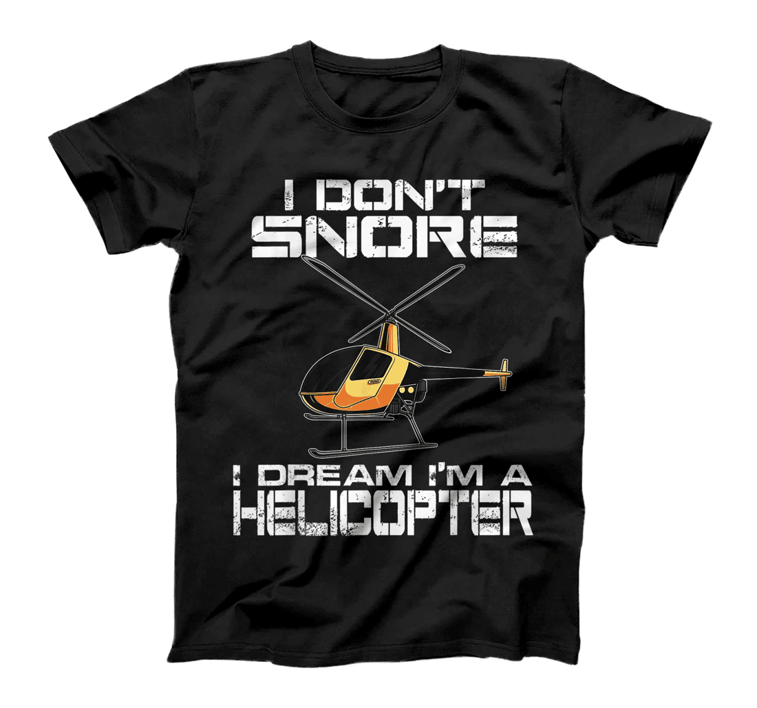 Funny I Don't Snore Helicopter Pilot Gift For Boys And Girls T-Shirt