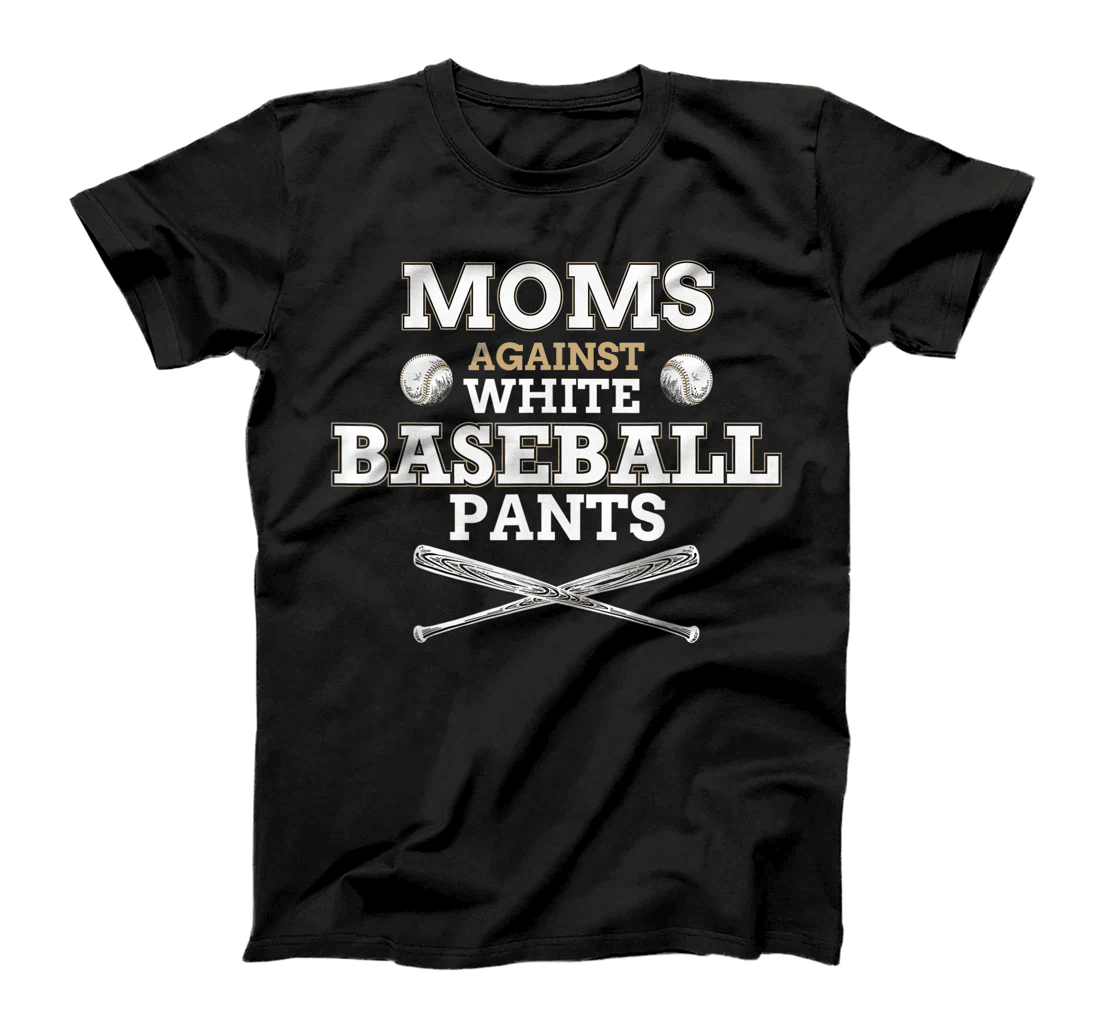 Moms Against White Baseball Pants funny baseball mom mother T-Shirt