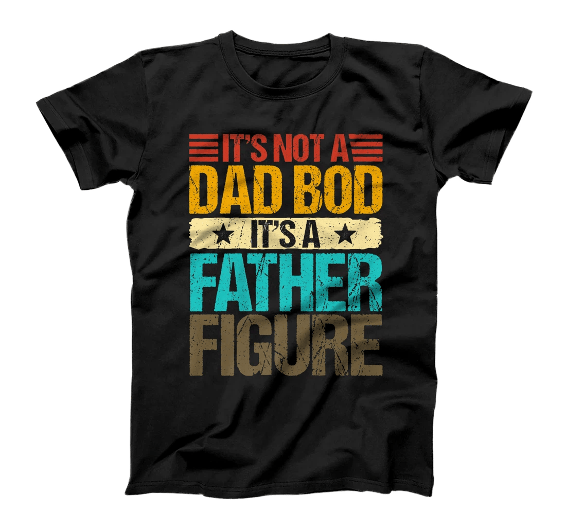 It's Not A Dad Bod It's A Father Figure Funny Fathers Day Premium T-Shirt