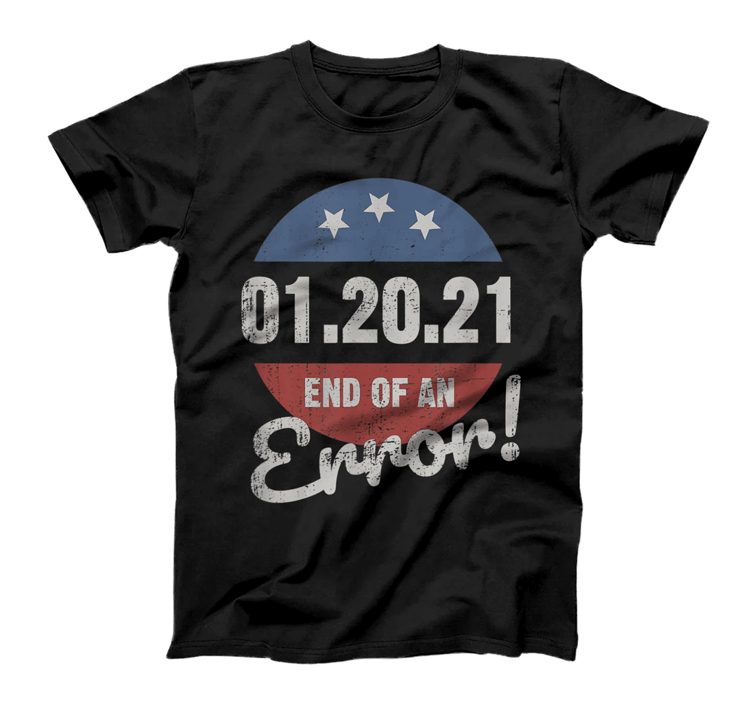 New Years Trump End Of An Error Funny Happy New Year 2021 T-Shirt