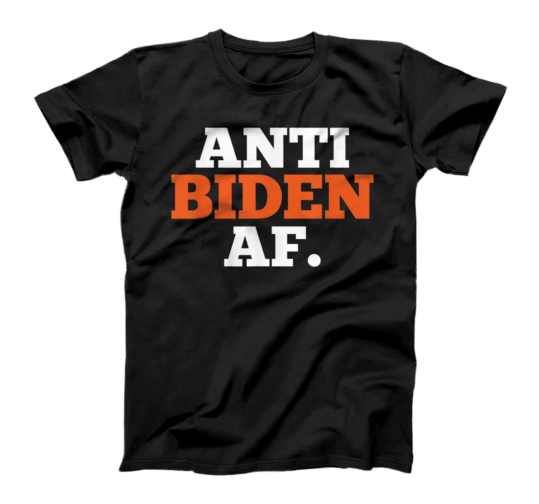 Anti Biden AF Political Humor Pro Trump Republican Gifts T-Shirt