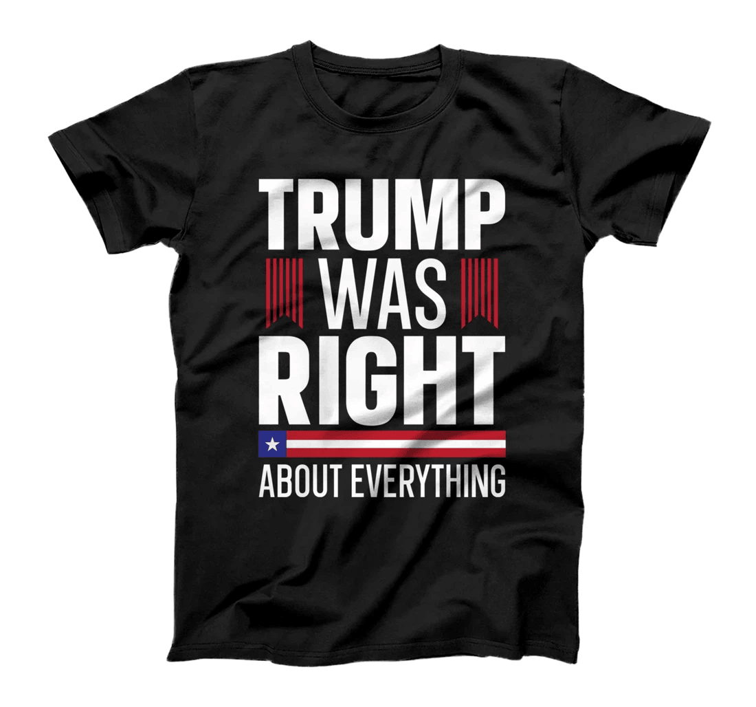 Pro Donald Trump T-shirt Trump Was Right About Everything T-Shirt