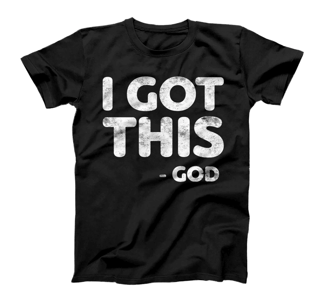 I Got This God T-Shirt Christianity Religion Shirt T-Shirt