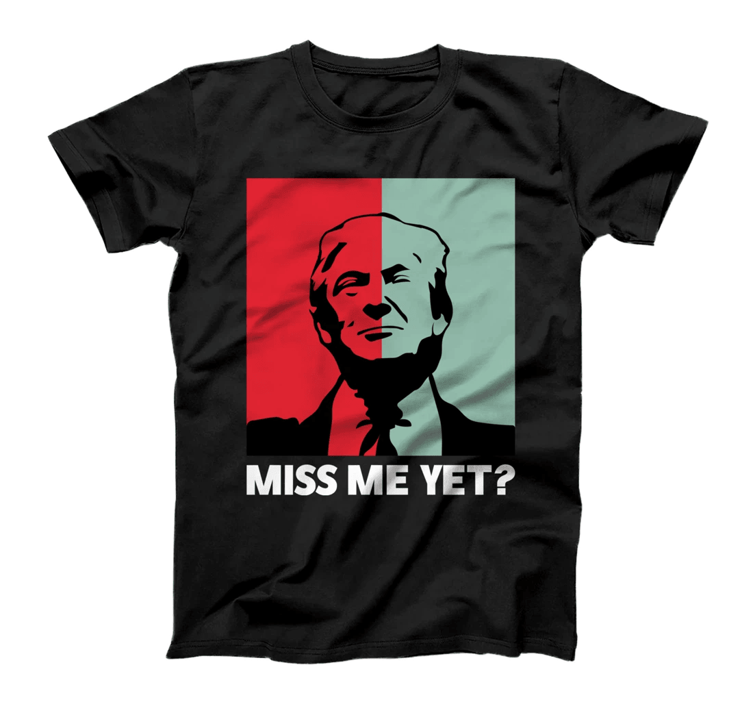 45th President Trump T-shirt Miss Me Yet Donald Trump T-Shirt