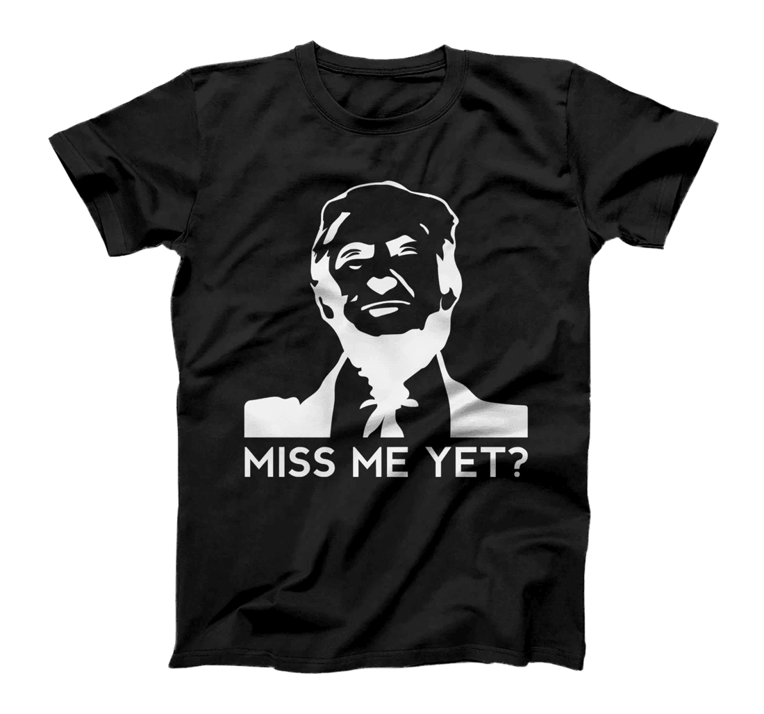 45th President Trump T-shirt Miss Me Yet Donald Trump T-Shirt