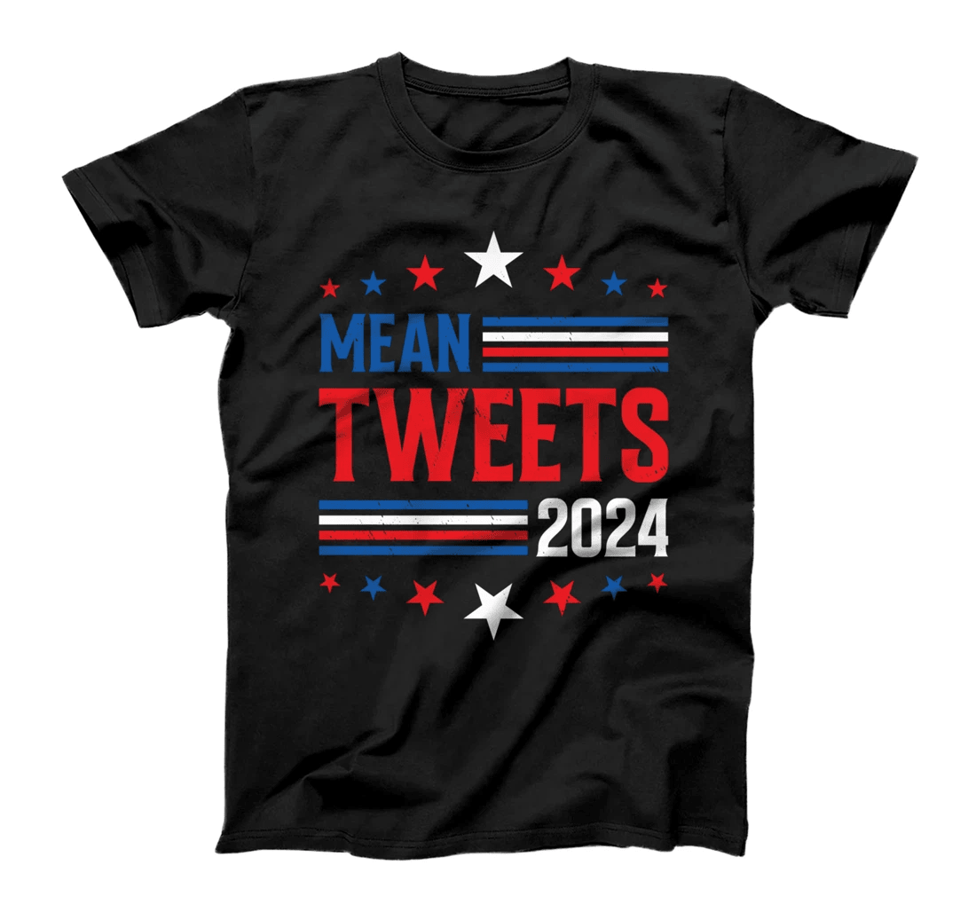 Mean Tweet Trump T-shirt 2024 Election Pres Donald Trump T-Shirt