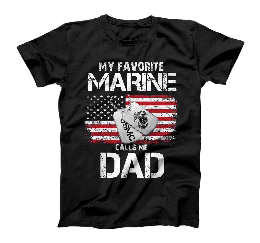 My Favorite Marine Calls Me Dad, Veteran tshirt, Dad tshirt T-Shirt