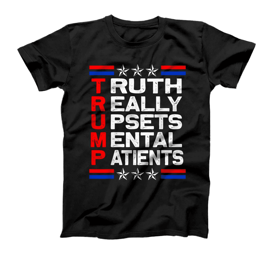 Trump Apparel Truth Really Upsets Mental Patients Usa Flag T-Shirt