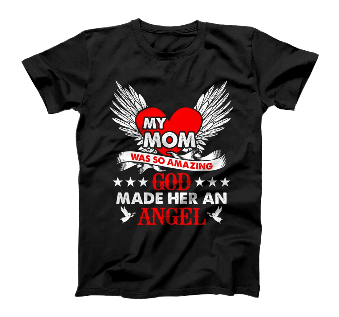 My Mom God Made Her An Angel Remembrance T-shirts T-Shirt