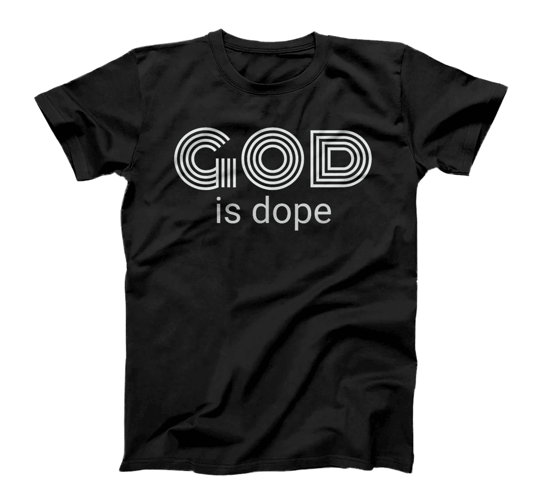 God is Dope T-Shirt - Fun With Faith T-Shirt T-Shirt