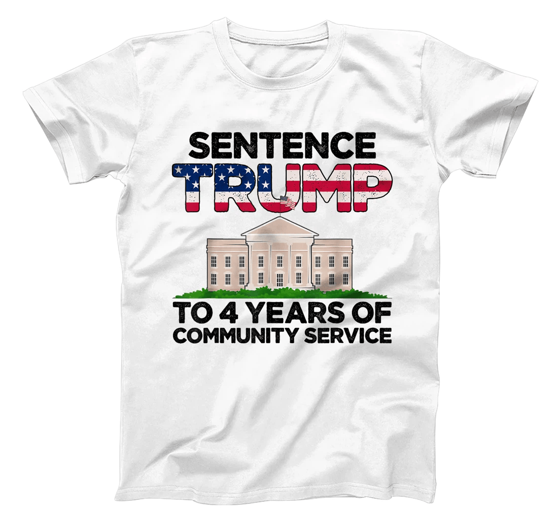 Sentence Trump to 4 Years of Community Service Maga 45 47 T-Shirt