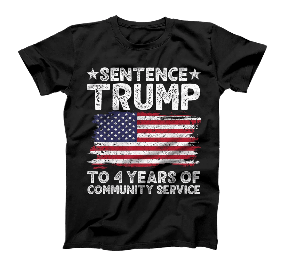 Sentence Trump To 4 Years Of Community Service men women T-Shirt