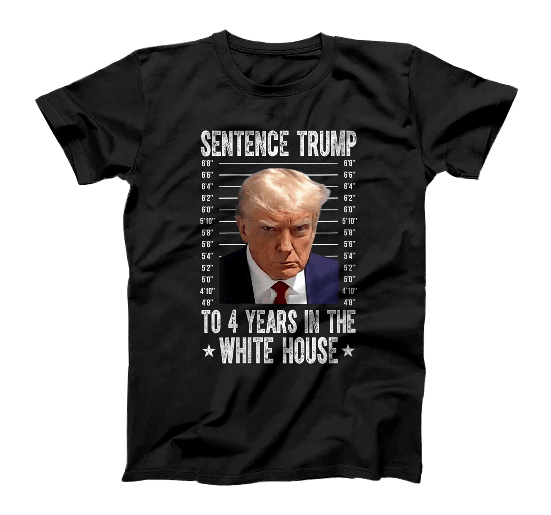 Womens Sentence Trump To 4 Years In The White House Trump Mugshot T-Shirt