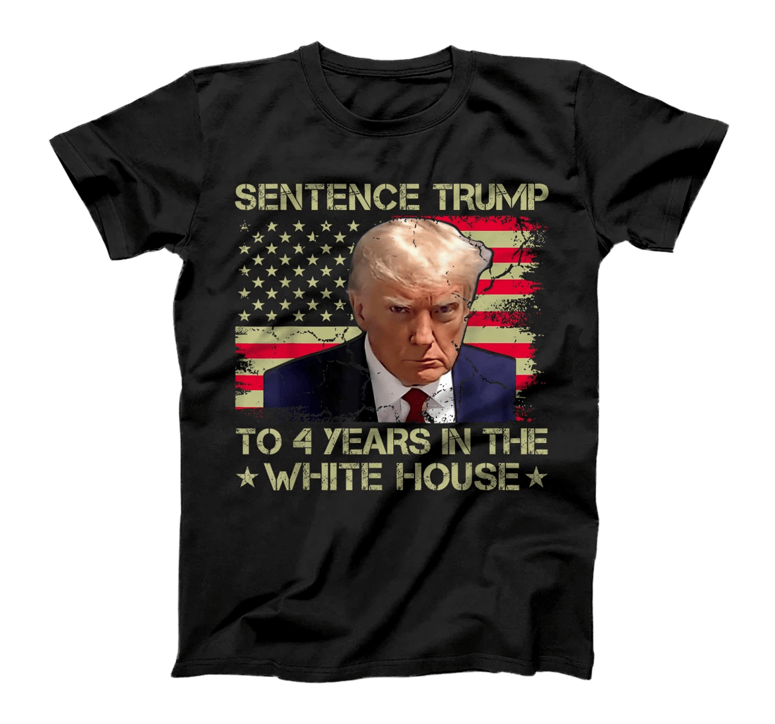 Womens Sentence Trump To 4 Years In The White House 2024 Elections T-Shirt