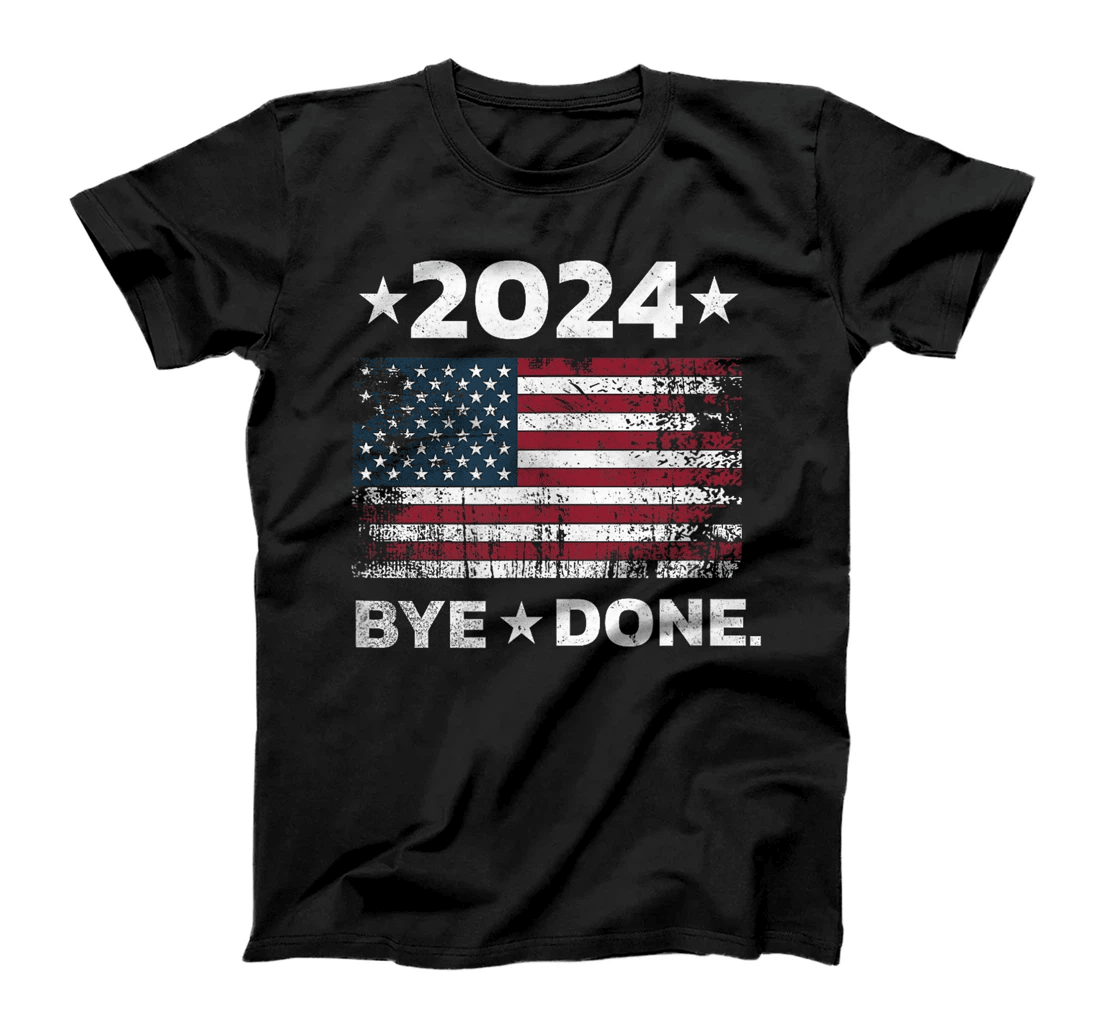 Bye-Done. Funny Political Election Trump 2024 T-Shirt