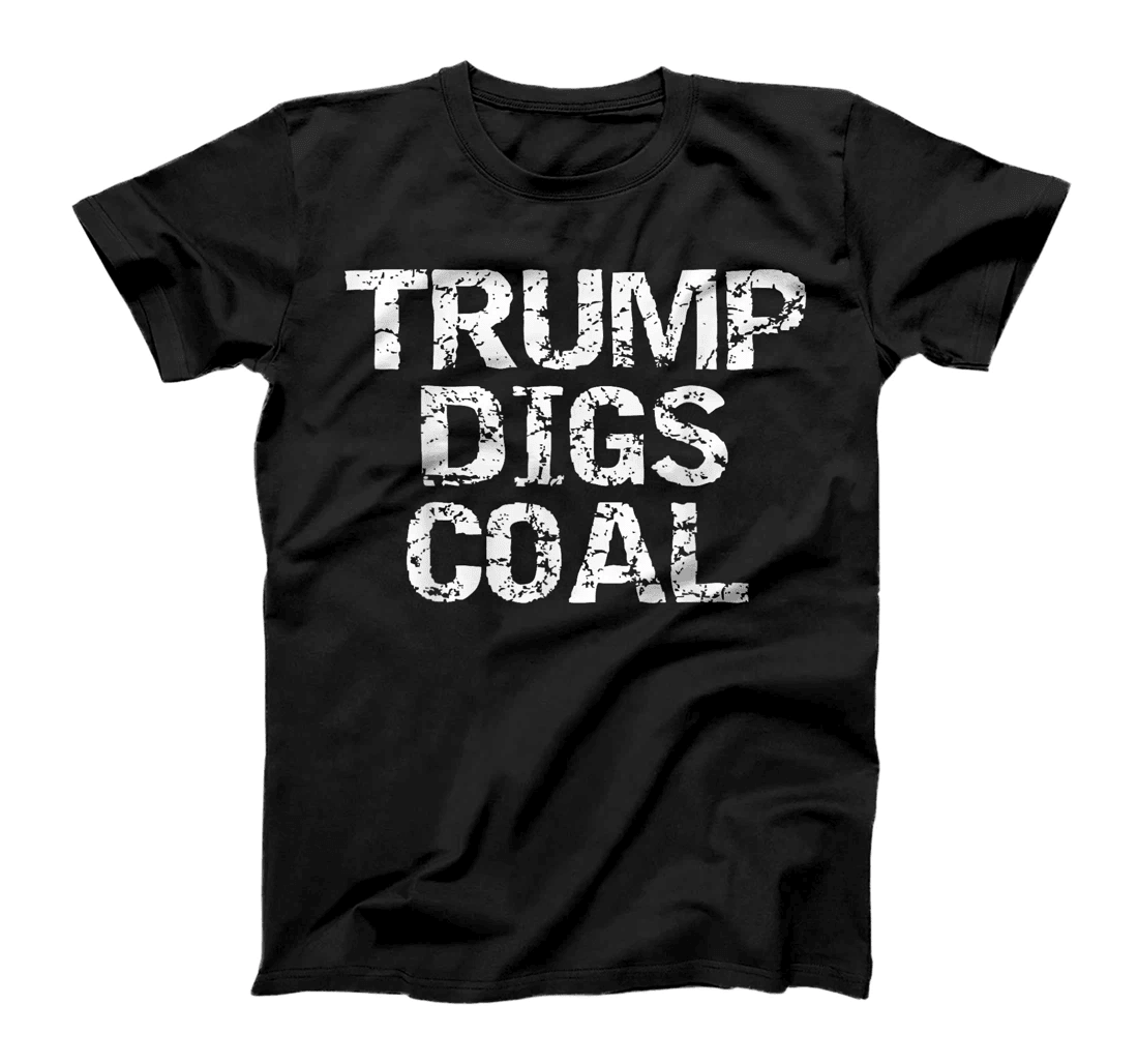 Funny Political Outfit Trump Digs Coal Retro Design T-Shirt