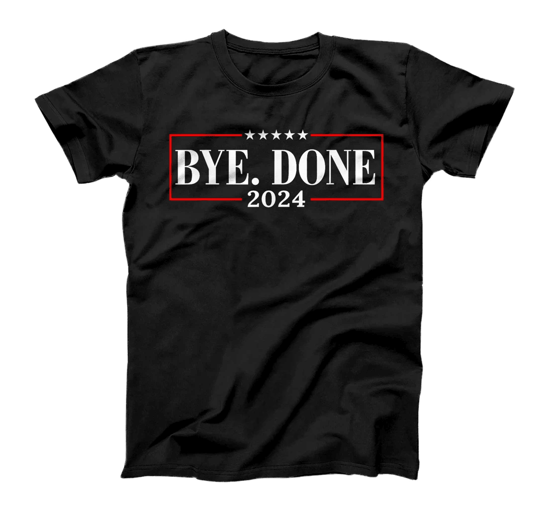 Funny Bye Done 2024 President Political Trump Flag Men Women T-Shirt