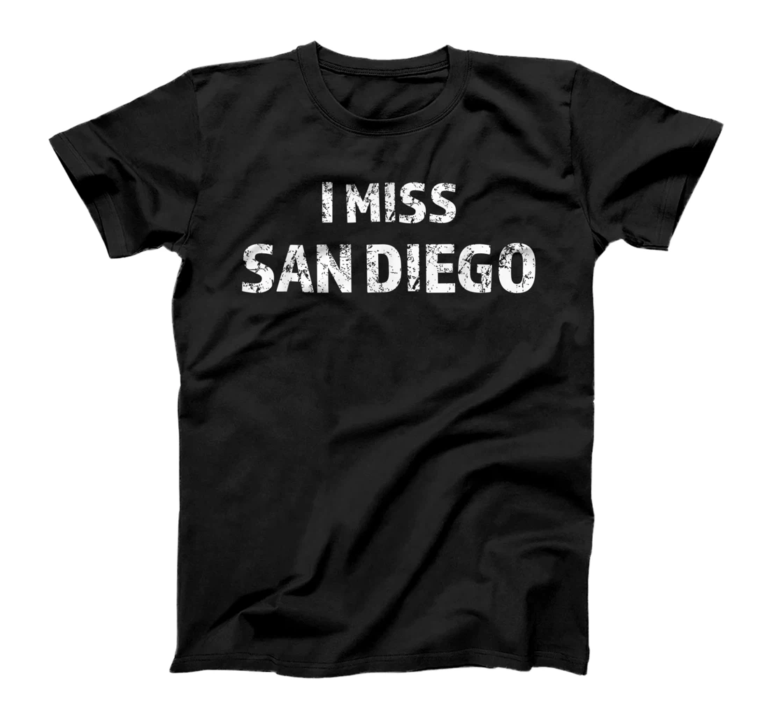 I Miss SAN DIEGO - Cute Gift - CALIFORNIA CA Love | T-Shirt