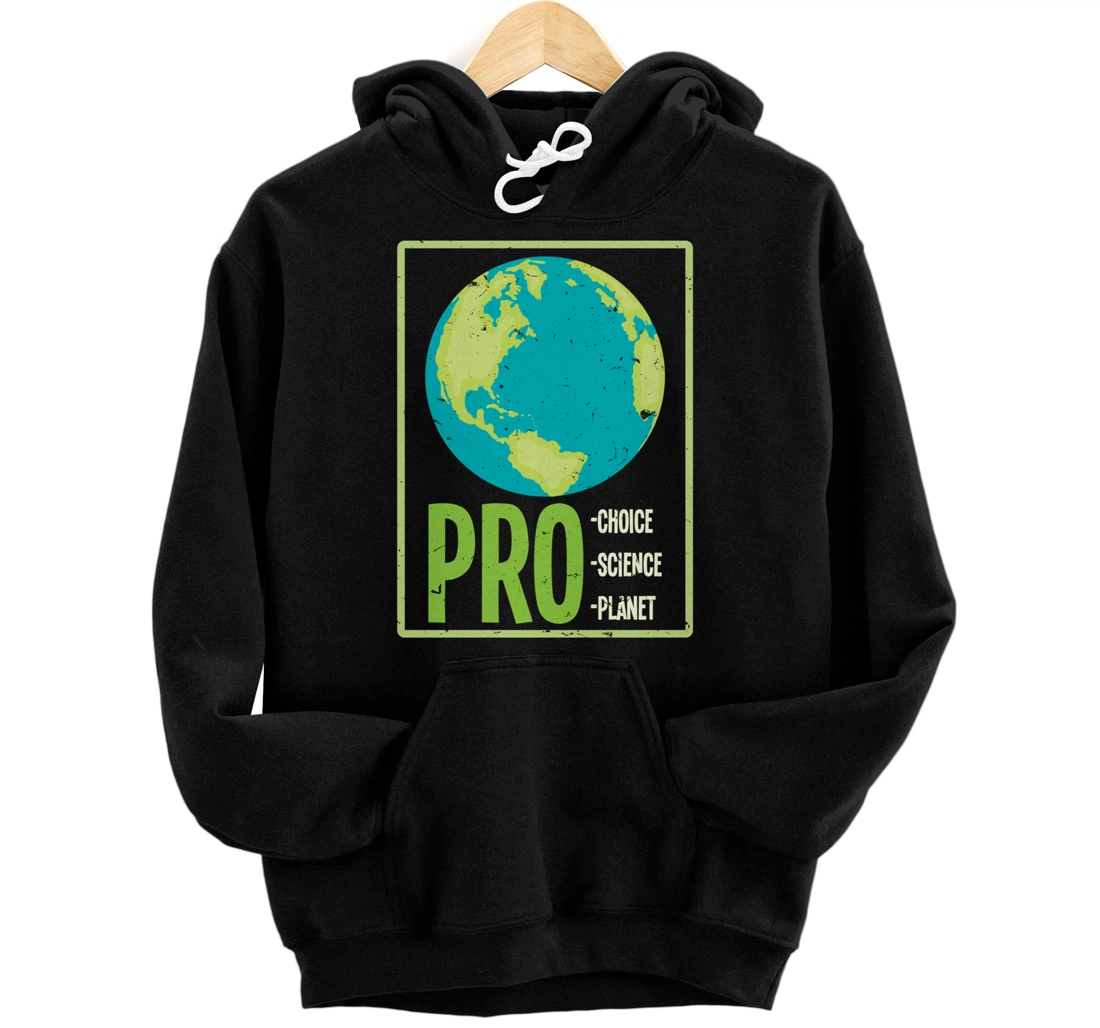 Pro Choice Pro Science Pro Planet - Climate Change Pullover Hoodie