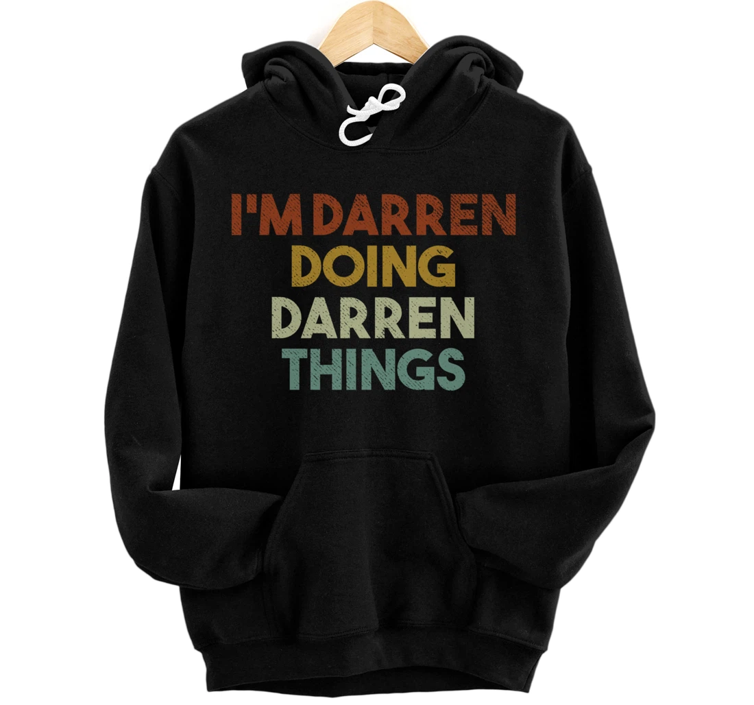 I'm Darren Doing Darren Things Funny First Name Darren Pullover Hoodie