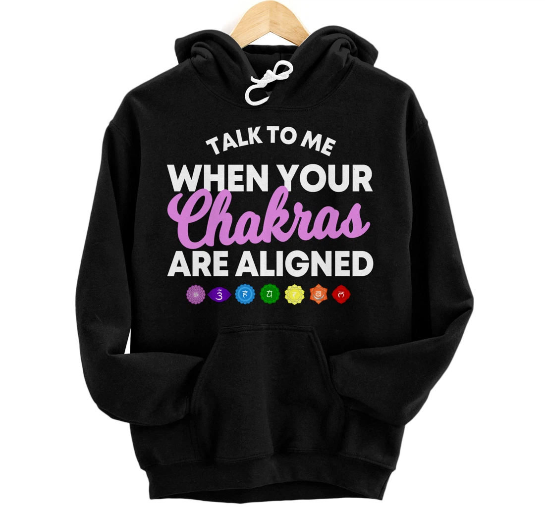 Talk To Me When Your Chakras Are Aligned Meditation Practice Pullover Hoodie