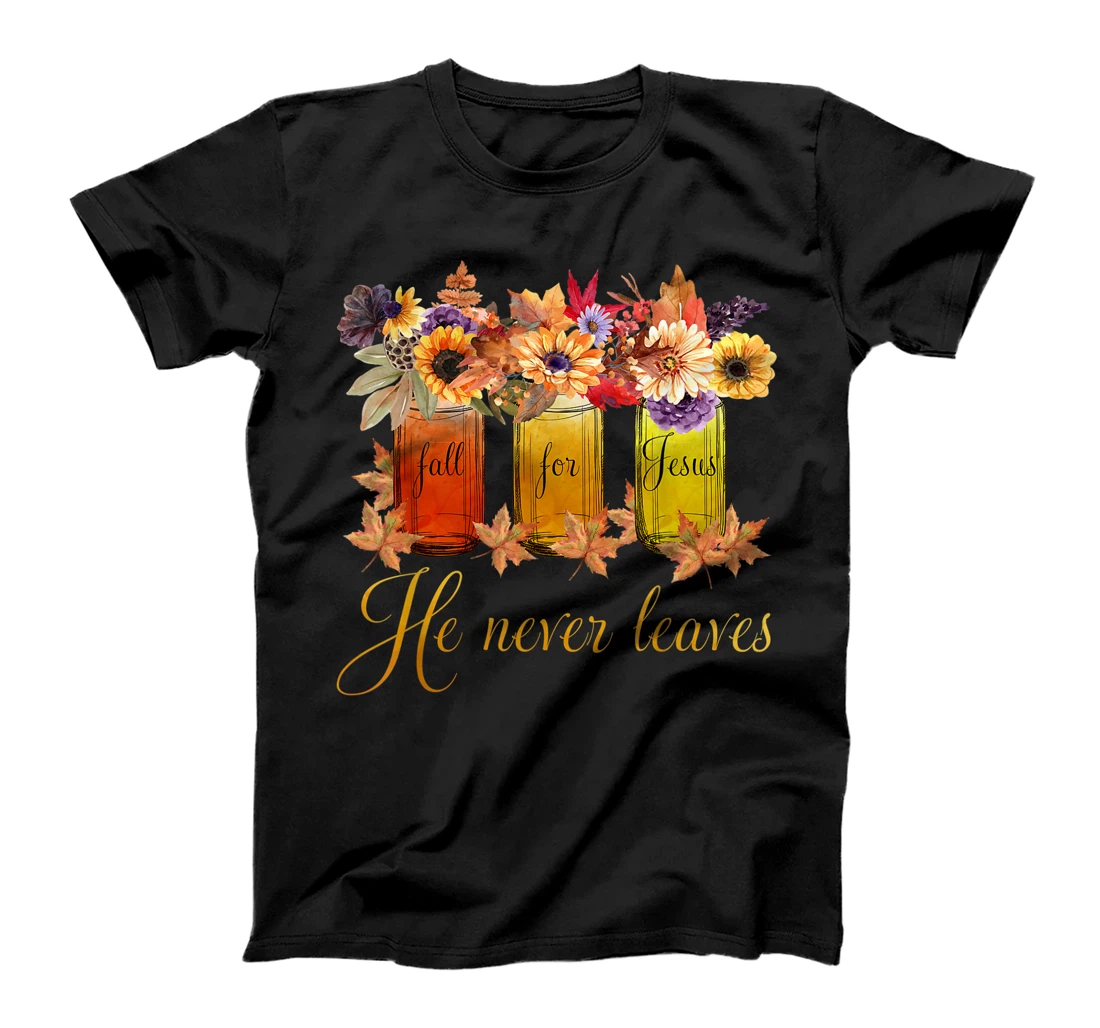 Fall for Jesus He Never Leaves Thanksgiving Christmas Gift T-Shirt