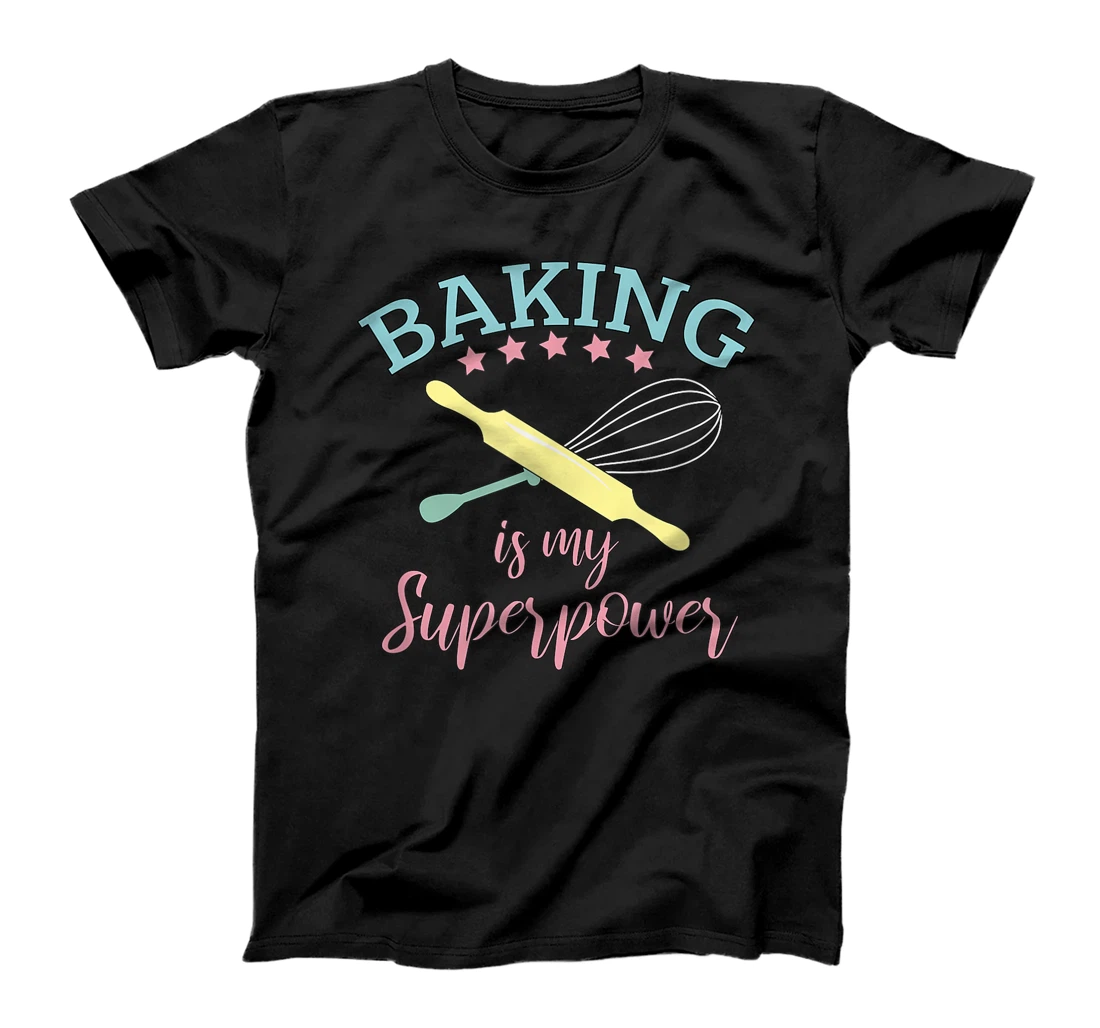 Funny Baking Is My Superpower Baker Chef Gift T-Shirt